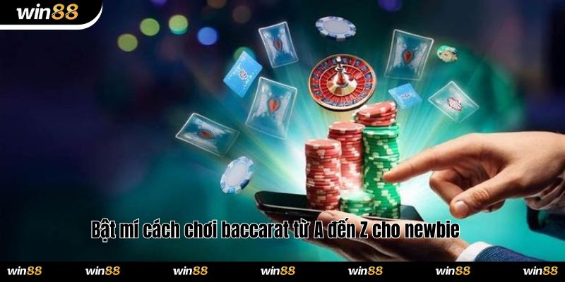 Bật mí cách chơi baccarat từ A đến Z cho newbie