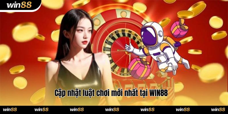 Cập nhật luật chơi mới nhất tại WIN88
