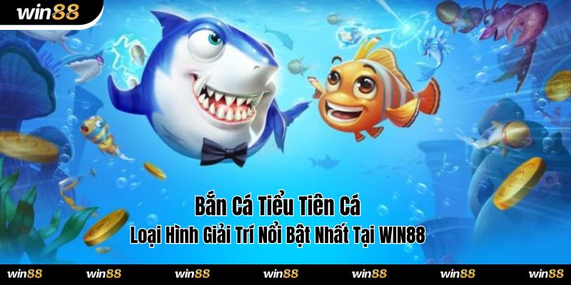 bắn cá tiểu tiên cá