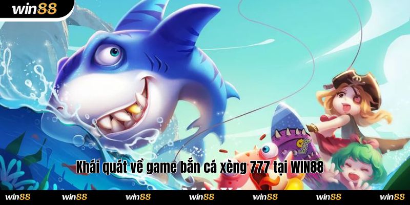 Khái quát về game bắn cá xèng 777 tại WIN88