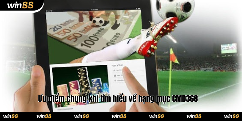 Ưu điểm chung khi tìm hiểu về hạng mục CMD368
