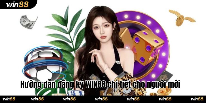 Hướng dẫn các bước đăng ký WIN88 chi tiết cho người mới 