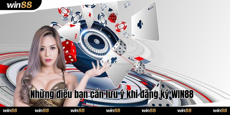Những điều bạn cần lưu ý khi đăng ký WIN88 