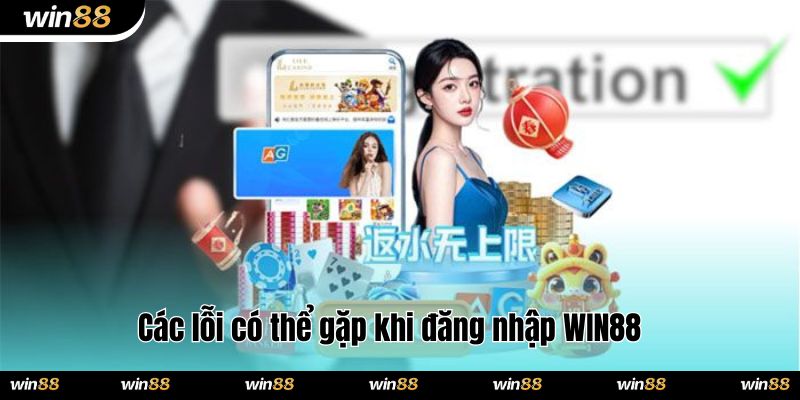 Các lỗi có thể gặp khi đăng nhập WIN88