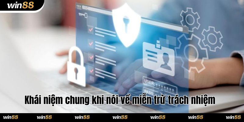 Khái niệm chung khi nói về miễn trừ trách nhiệm