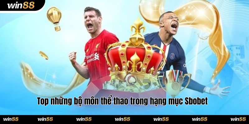 Top những bộ môn thể thao trong hạng mục Sbobet