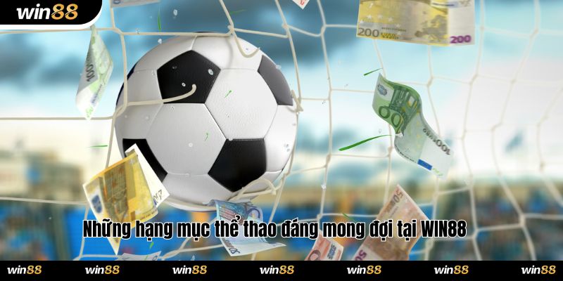 Những hạng mục thể thao đáng mong đợi tại WIN88 