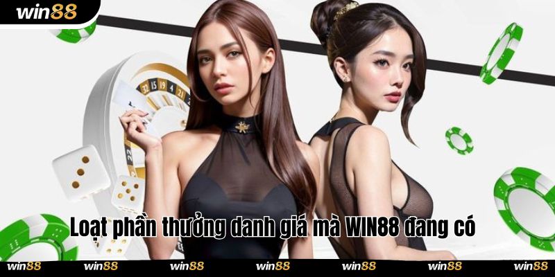 Loạt phần thưởng danh giá mà WIN88 đang có