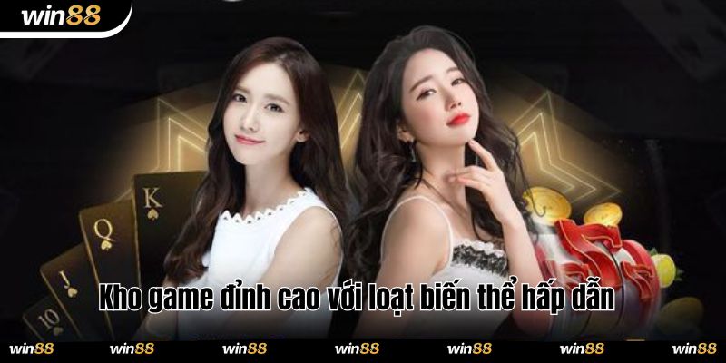 Kho game đỉnh cao với loạt biến thể hấp dẫn