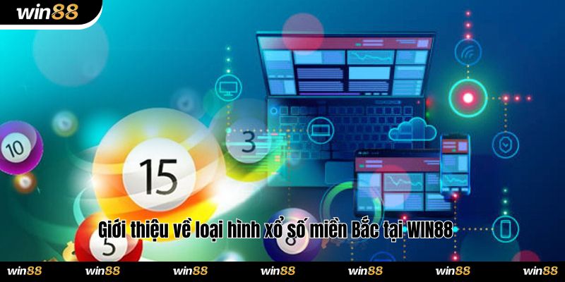 Giới thiệu về loại hình xổ số miền Bắc tại WIN88