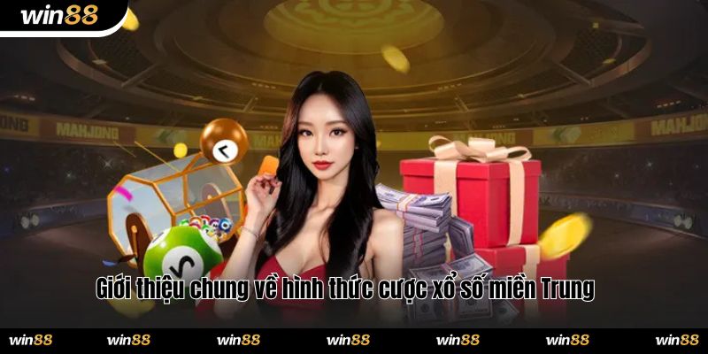 Giới thiệu chung về hình thức cược xổ số miền Trung
